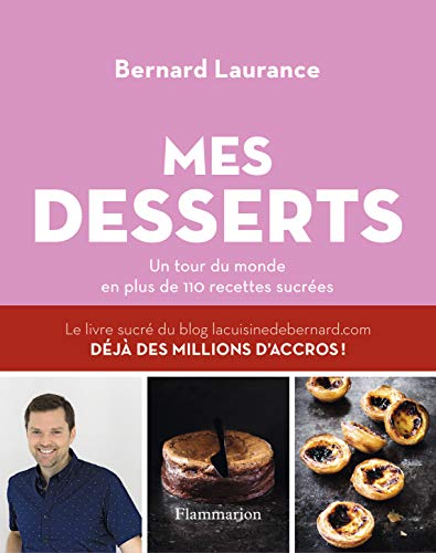 Télécharger Les Desserts de Bernard : mon tour du monde en plus de 110 recettes livre En ligne