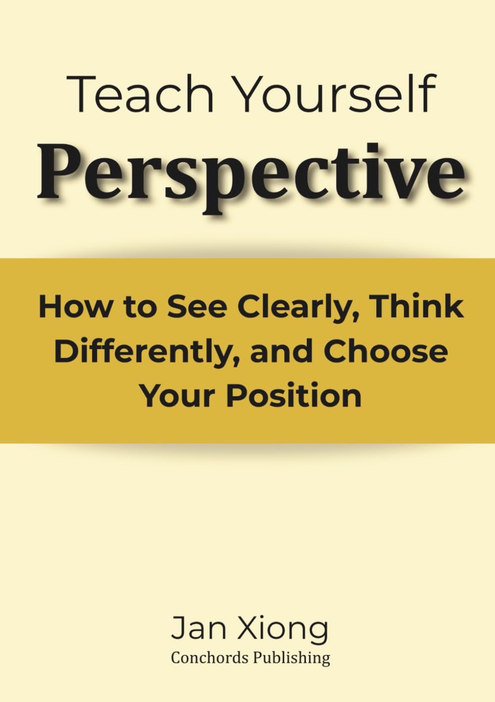 Teach Yourself Perspective: How to See Clearly, Think Differently, and Choose Your Position (Teach Yourself Series)