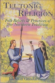 Paperback Teutonic Religion: Folk Beliefs & Practices of the Northern Tradition (Llewellyn's Teutonic Magic) Book