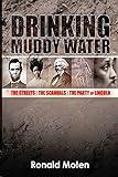 Drinking Muddy Water: The Streets, the Scandals, the Party of Lincoln