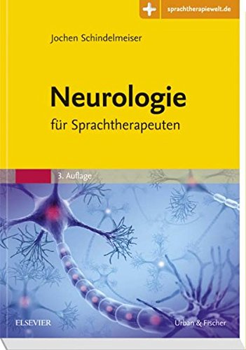 Neurologie für Sprachtherapeuten: Mit Zugang zur Medizinwelt Neurologie für Sprachtherapeuten: Mit Zugang zur Medizinwelt