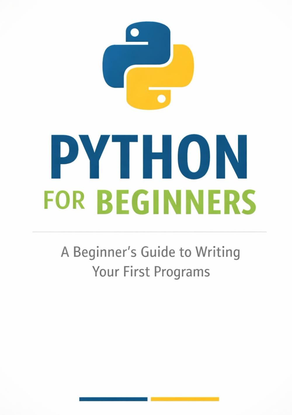 Python for Beginners: A Beginner’s Guide to Writing Your First Programs