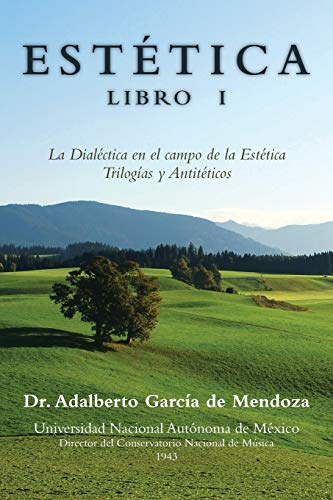 Estética Libro I: La Dialéctica en el campo de la Estética Trilogías y Antitéticos (Spanish Edition)