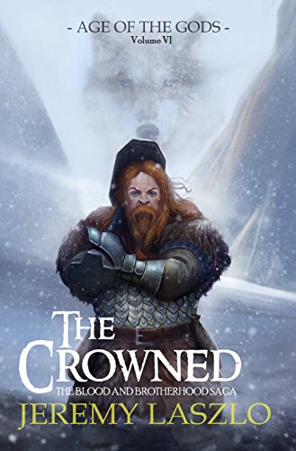The Crowned: A Dark Fantasy Series (The Blood and Brotherhood Saga Book 6)