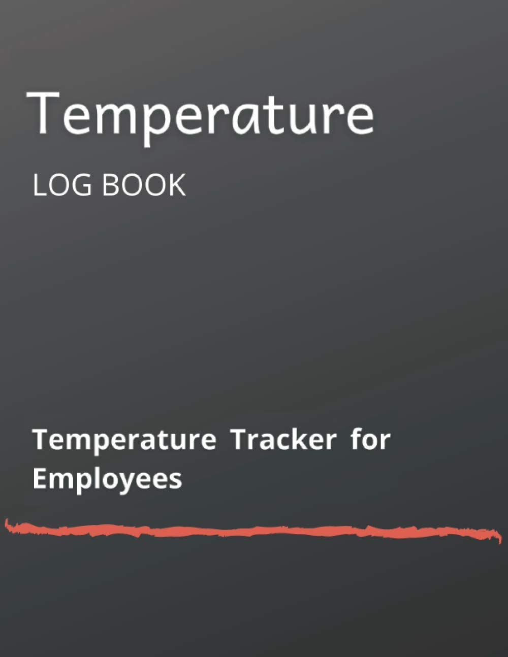 Temperature Log Book: Temperature Tracker for Employees