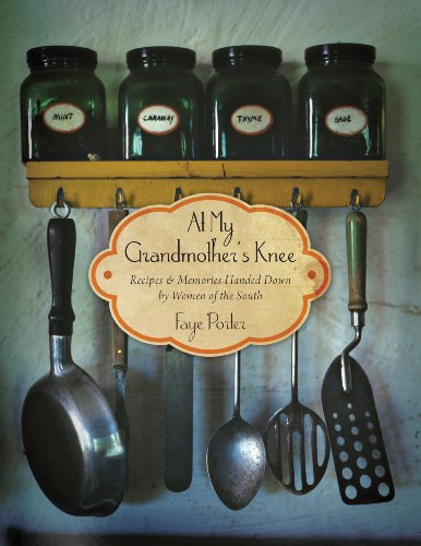 At My Grandmother's Knee: Recipes and Memories Handed Down By Women of the South by [Faye Porter]