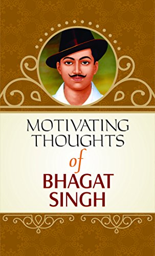 Motivating Thoughts of Bhagat Singh by Raghav: Motivating Thoughts of Bhagat Singh - Ideals and Inspiration from a Revolutionary (Inspirational & Motivational Thoughts) (English Edition) - Raghav