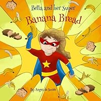 Bella and her Super Banana Bread 1800688741 Book Cover