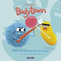 Phil y el Ataque de los Cocos (Aventuras en Bodytown): Un cuento sobre la caries 8448848225 Book Cover