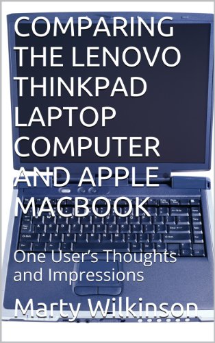 COMPARING THE LENOVO THINKPAD LAPTOP COMPUTER AND APPLE MACBOOK: One User’s Thoughts