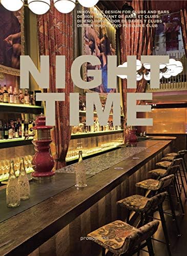 Night Time: Innovative Design for Clubs and Bars