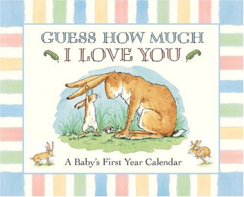 Guess How Much I Love You: A Baby's First Year Calendar Guess How Much I Love You: A Baby's First Year Calendar