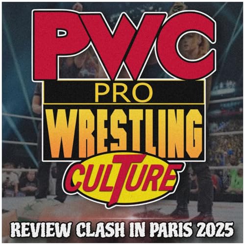 Pro Wrestling Culture #509 - Reviw CLASH IN PARIS + Reaction RAW live in Paris