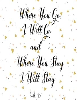 Paperback Where You Go I Will Go And Where You Stay I Will Stay: Journal Notebook Quote Journal Inspiration ,Lined Notebookl (8.5" x 11") 120 pages Book