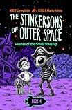 Pirates of the Smell Starship: A laugh-out-loud space adventure series for kids 6-10 (The Stinkersons of Outer Space)