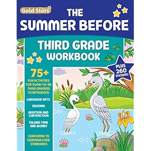 The Summer Before Third Grade Workbook School Bridging Second to Third Grade Ages 8 – 9: 75+ Activities, Reading, Language Arts, Addition, Subtraction, Time, Money, and Fractions (Gold Stars Series)