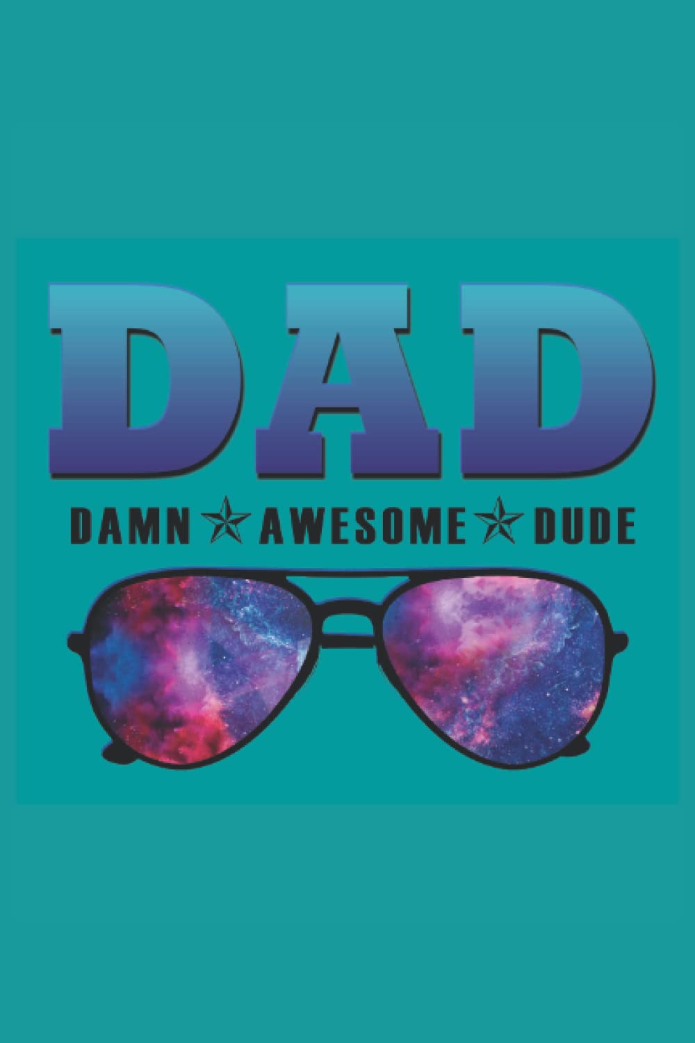 Dad Damn awesome dude: Composite notebook for your cool dad - Father's day and Dad's birthday notebook