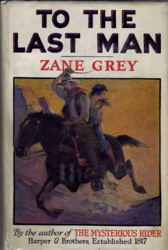 To the Last Man, A Novel by Zane Grey B01LXXTIXB Book Cover