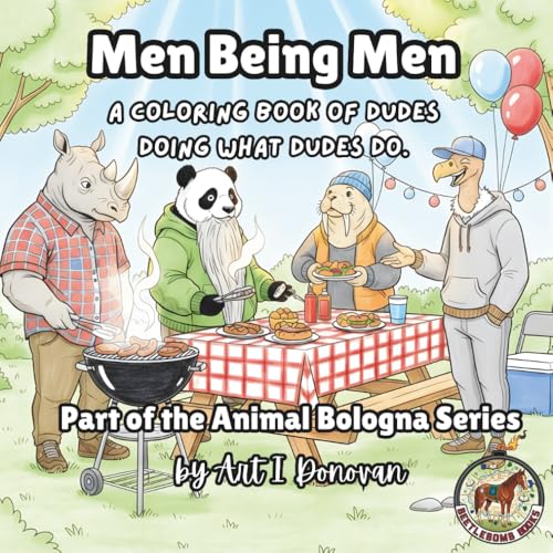 Men Being Men: A Coloring Book of Dudes Doing What Dudes Do (Animal Bologna)