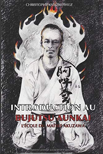 Introduction au Bujutsu Aunkai: L'école du Maître Minoru Akuzawa