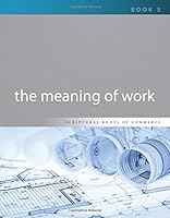 The Meaning of Work (Scriptural Roots of Commerce) (Volume 5) 0986091863 Book Cover