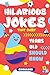 Hilarious Jokes That Every 6 Year Old Should Know: Over 300 jokes from Puns to Knock-knocks, tongue twisters and silly scenarios! With Fun Illustrations (English Edition)