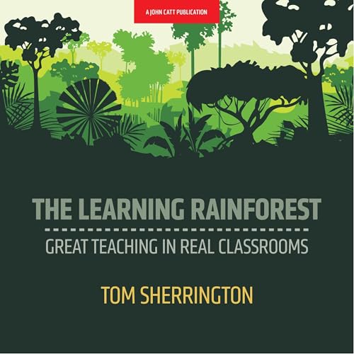 The Learning Rainforest: Great Teaching in Real Classrooms cover art
