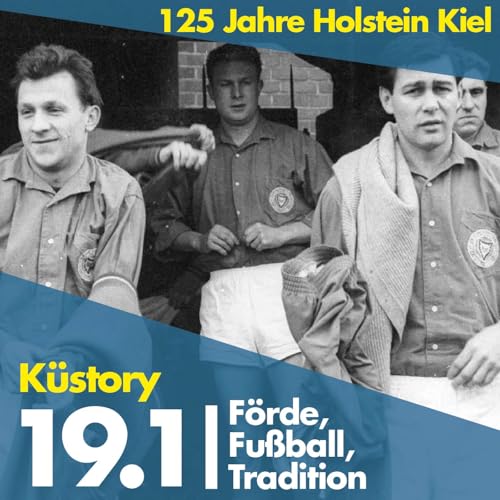 19 | 125 Jahre Holstein Kiel: F&ouml;rde, Fu&szlig;ball, Tradition (1/2)