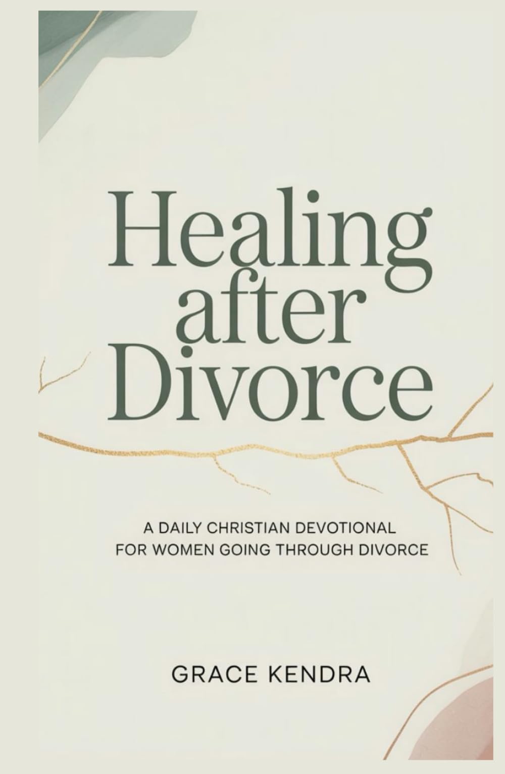Healing After Divorce: A Daily Christian Devotional for Women Going Through Divorce