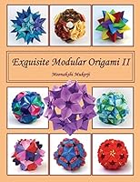 Exquisite Modular Origami II 151750094X Book Cover