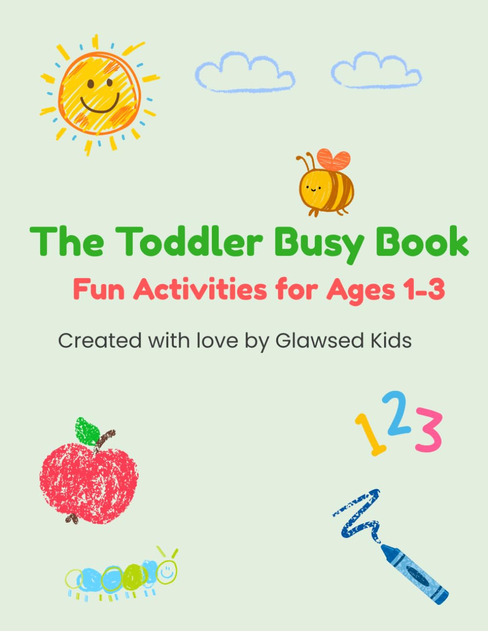 The Toddler Busy Book: Fun Learning, Coloring, and activities for ages 1-3!