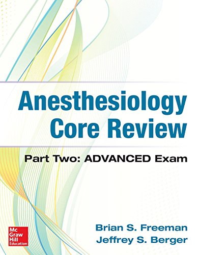 Anesthesiology Core Review: Part Two ADVANCED Exam: Part Two-ADVANCED Exam Anesthesiology Core Review: Part Two ADVANCED Exam: Part Two-ADVANCED Exam