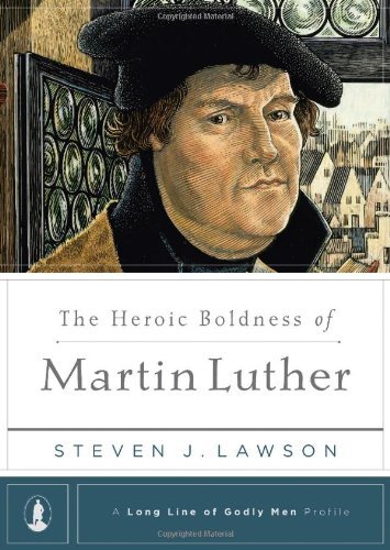 🔊👍 Télécharger 📒📚📓📔 The Heroic Boldness of Martin Luther (A Long Line of Godly Men Profile) by Steven J. Lawson (2013-01 PDF Ebook En Ligne