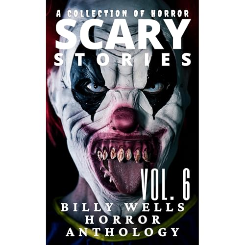 Scary Stories- Volume 6 by Billy Wells episode artwork