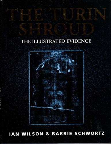 The Turin Shroud: The Illustrated Evidence
