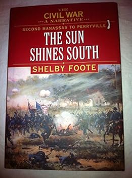 The Civil War: A Narrative, Volume 3: Second Manassas to Perryville The Sun Shines South - Book #3 of the Civil War: A Narrative