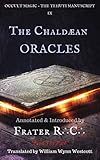 The Chaldæan Oracles (Annotated by Frater R.C.) (The Tehuti Manuscripts Book 9)