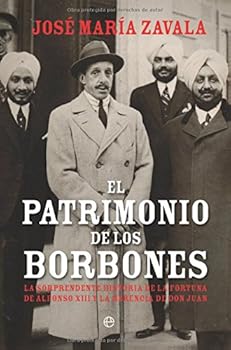 Paperback El patrimonio de los Borbones : la sorprendente historia de la fortuna de Alfonso XIII y la herencia de Don Juan [Spanish] Book