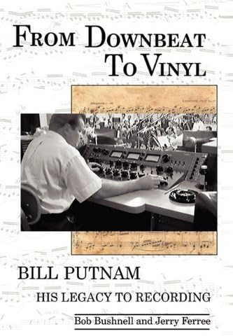 From Downbeat to Vinyl: Bill Putnam's Legacy to the Recording Industry