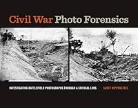 Civil War Photo Forensics: Investigating Battlefield Photographs Through a Critical Lens B0F2DF5KTM Book Cover