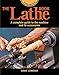 The Lathe Book 3rd Edition: A Complete Guide to the Machine and its Accessories