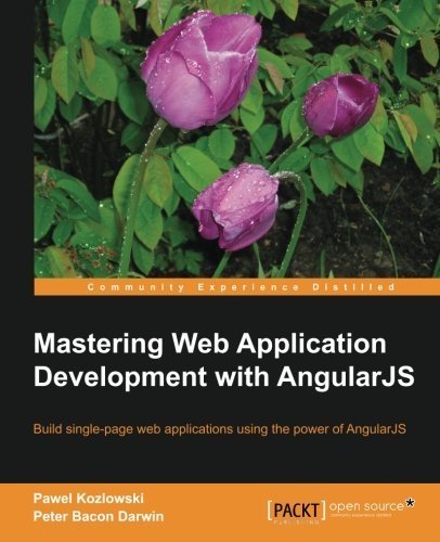 Mastering Web Application Development with AngularJS by Pawel Kozlowski (2013-08-23)