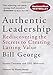 Authentic Leadership: Rediscovering the Secrets to Creating Lasting Value