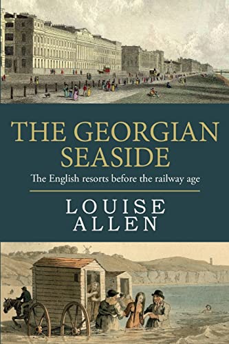 The Georgian Seaside: The English resorts before the railway age