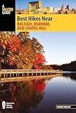 Best Hikes Near Raleigh, Durham, and Chapel Hill (Best Hikes Near Series)