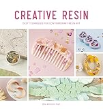 Creative Resin: Easy techniques for contemporary resin art (English Edition)