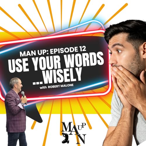 『Use Your Words...Wisely - Man Up: Episode 12 with Robert Malone #power #life #pure』のカバーアート