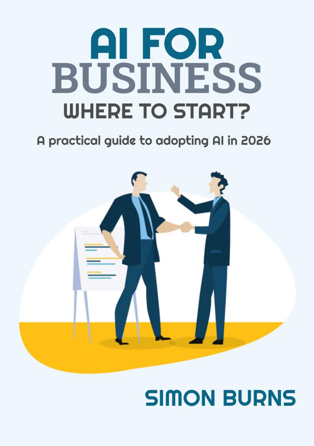 AI for Business: Where to Start?: A practical guide to adopting AI in 2026