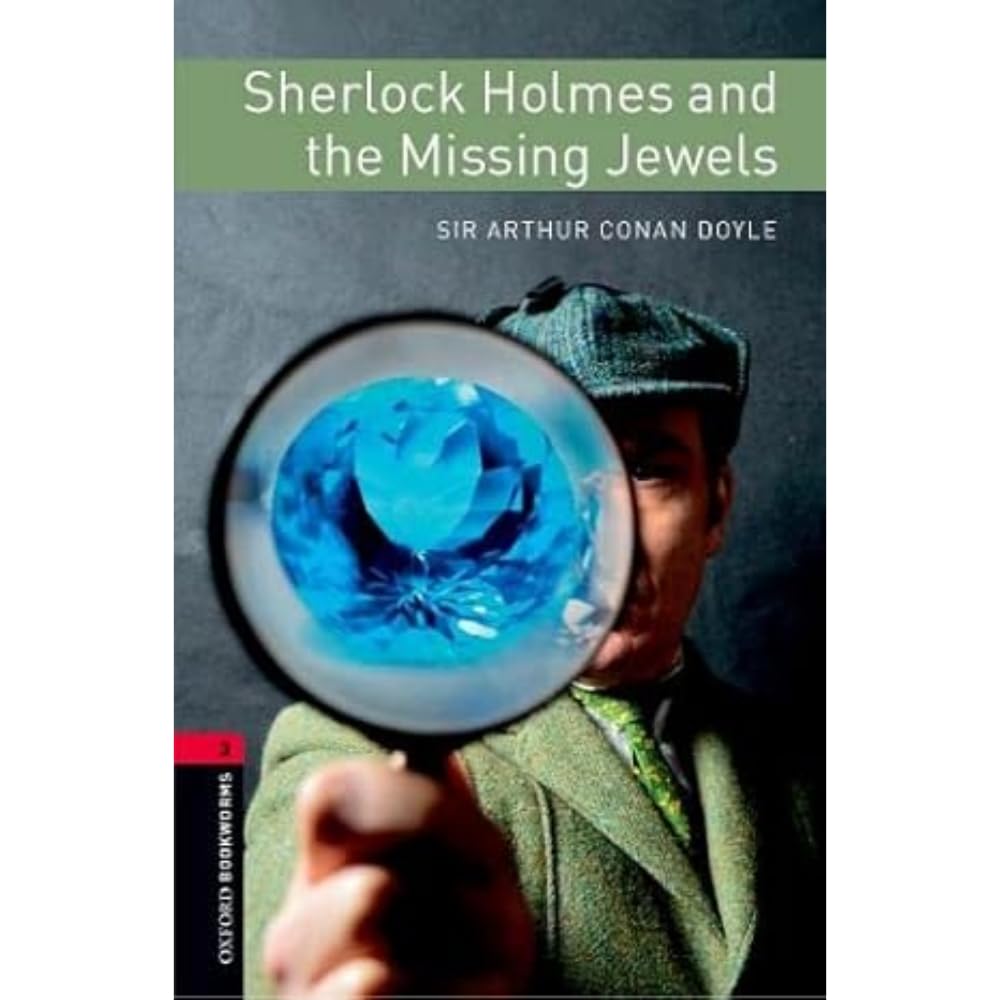 Oxford Bookworms Library: Level 3: Sherlock Holmes and the Missing Jewels