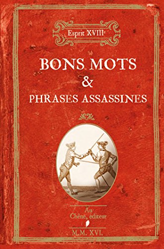 Télécharger L'esprit 18ème Bons mots et phrases assassines Francais PDF
